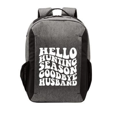 Hello Hunting Season Goodbye Husband Vector Backpack