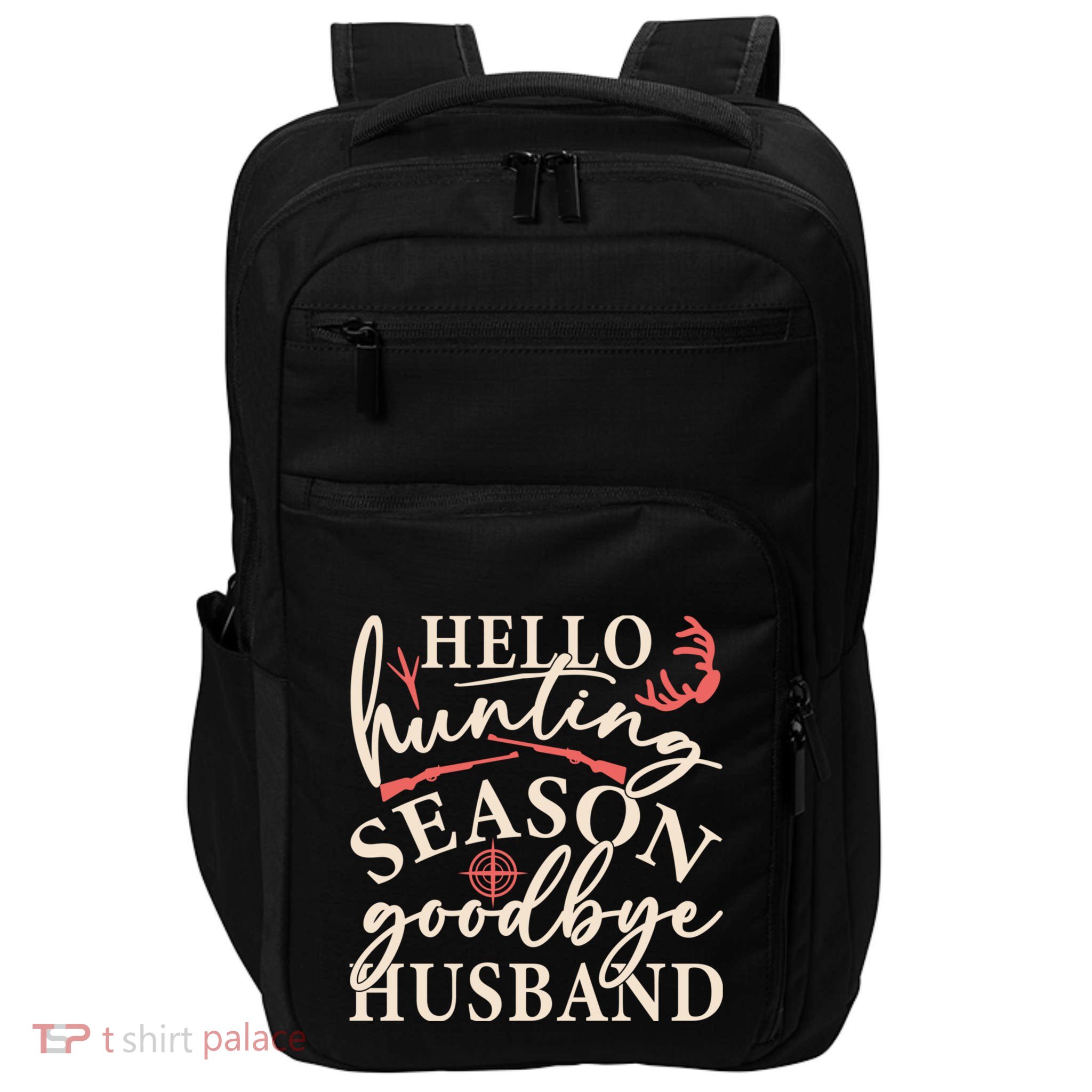 Hello Hunting Season Goodbye Husband Impact Tech Backpack