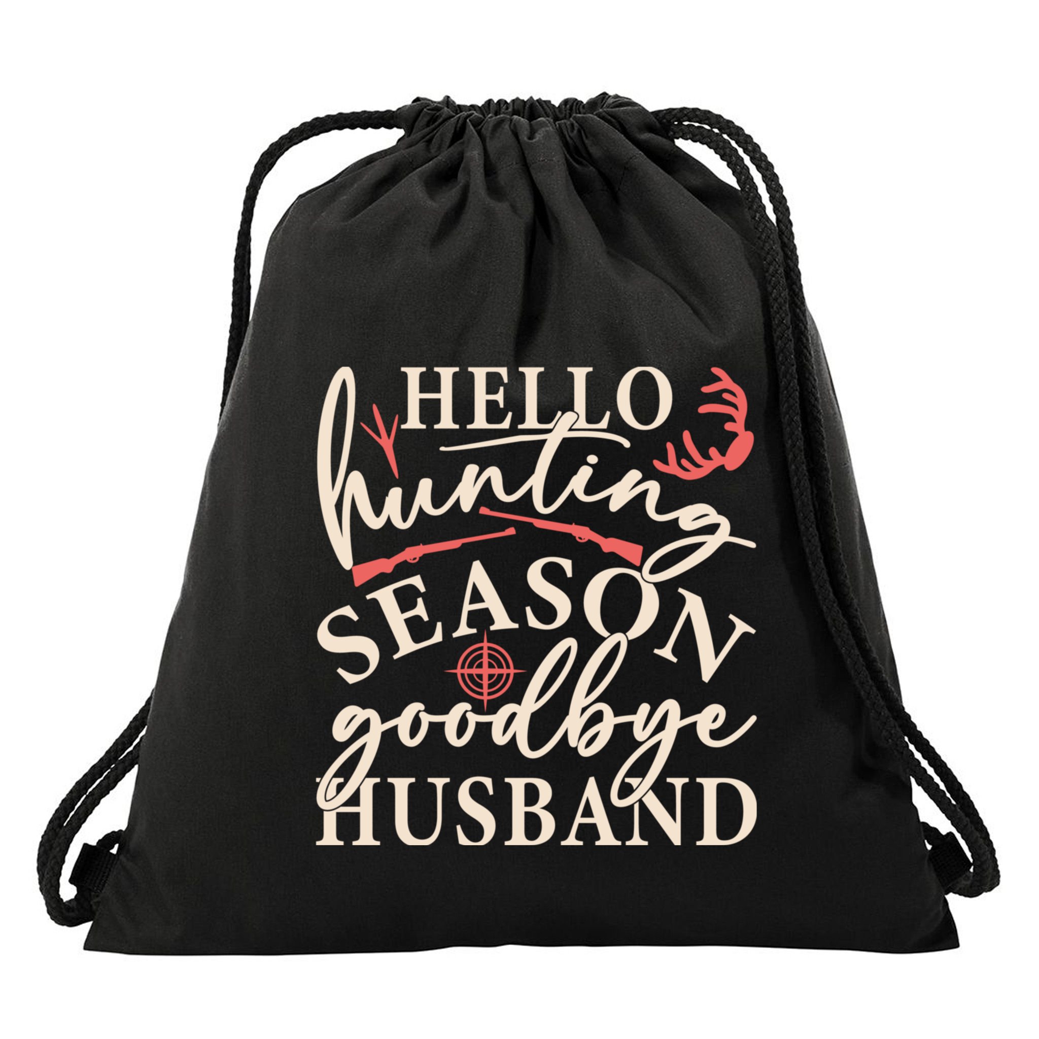 Hello Hunting Season Goodbye Husband Drawstring Bag