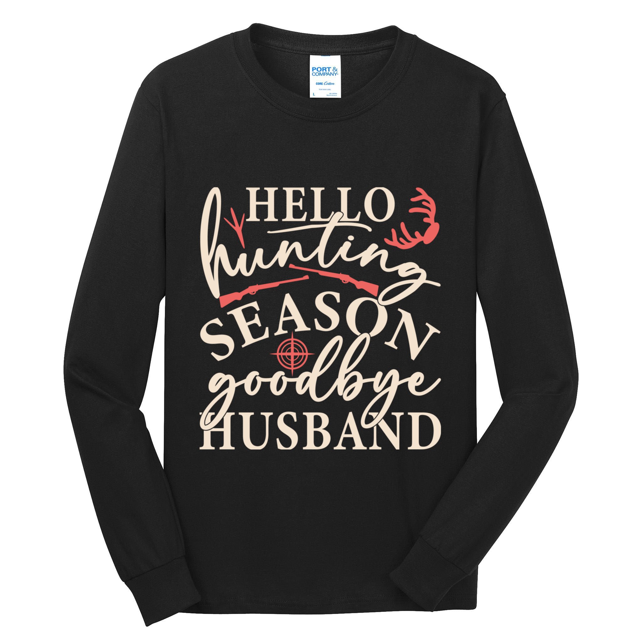 Hello Hunting Season Goodbye Husband Tall Long Sleeve T-Shirt