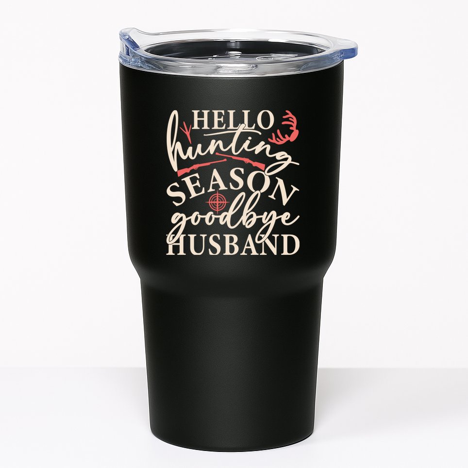 Hello Hunting Season Goodbye Husband Tumbler