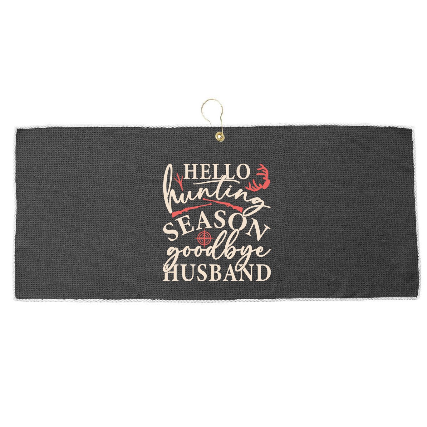 Hello Hunting Season Goodbye Husband Large Microfiber Waffle Golf Towel