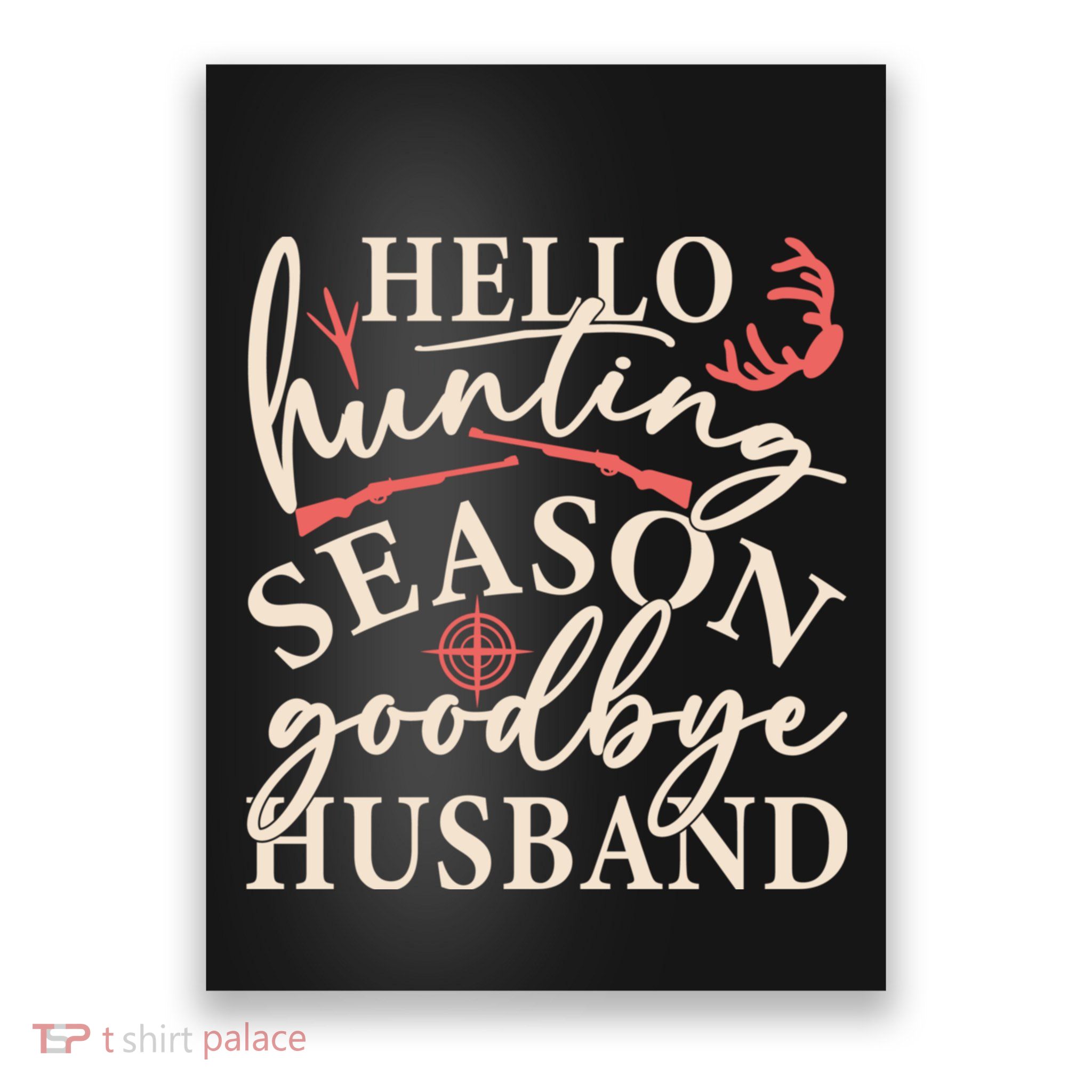 Hello Hunting Season Goodbye Husband Poster