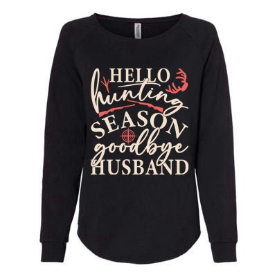 Hello Hunting Season Goodbye Husband Womens California Wash Sweatshirt