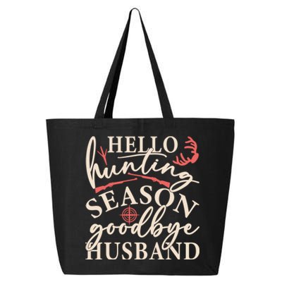 Hello Hunting Season Goodbye Husband 25L Jumbo Tote