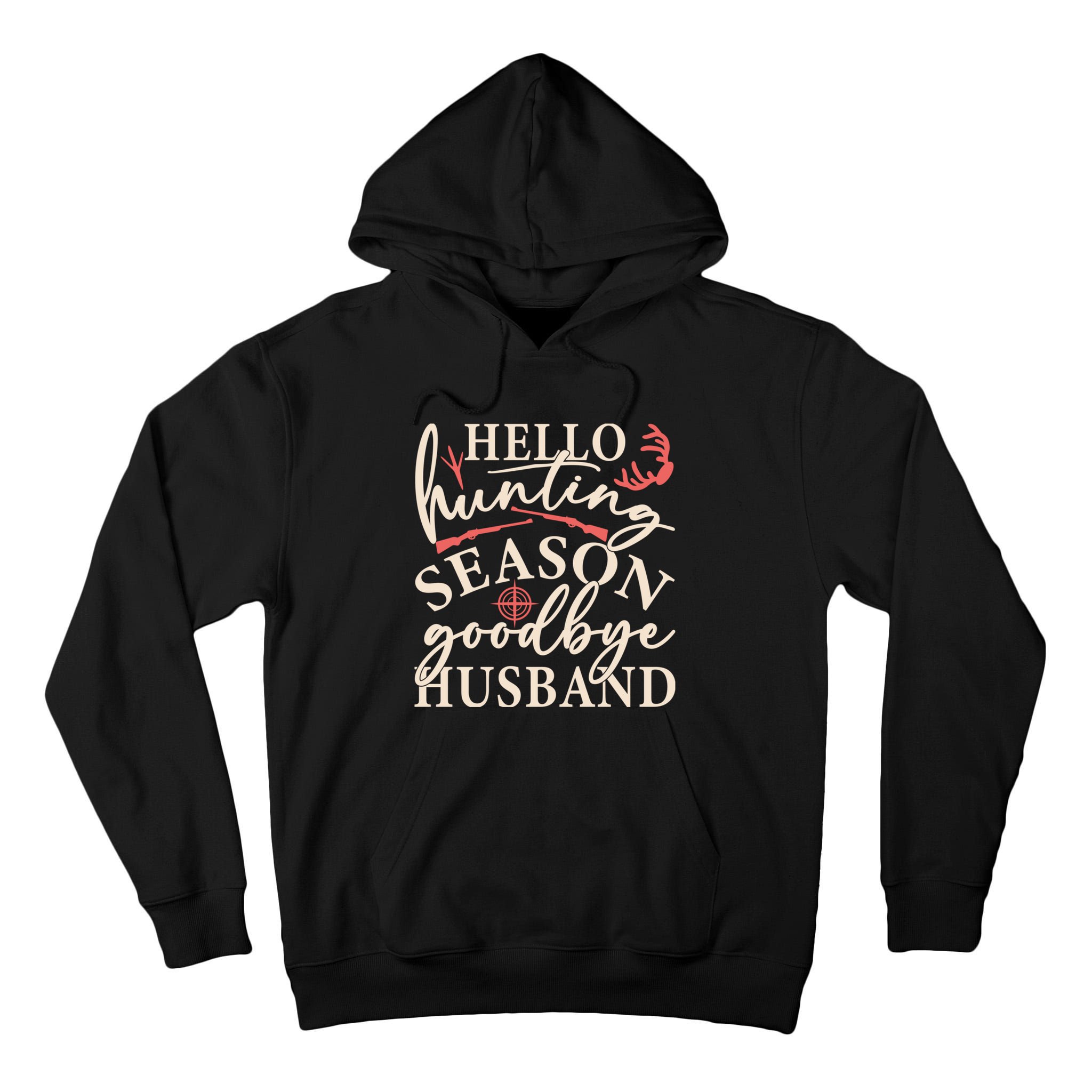 Hello Hunting Season Goodbye Husband Tall Hoodie