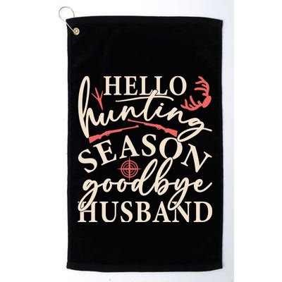 Hello Hunting Season Goodbye Husband Golf Towel