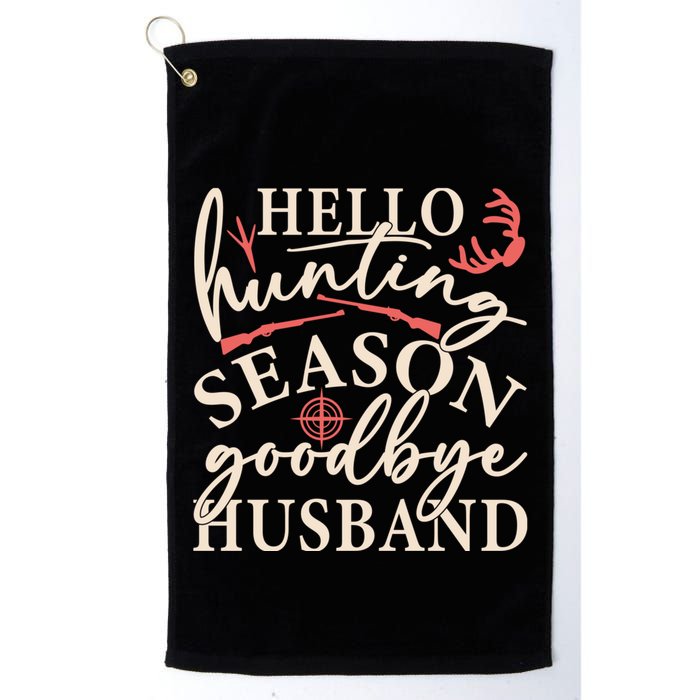 Hello Hunting Season Goodbye Husband Golf Towel