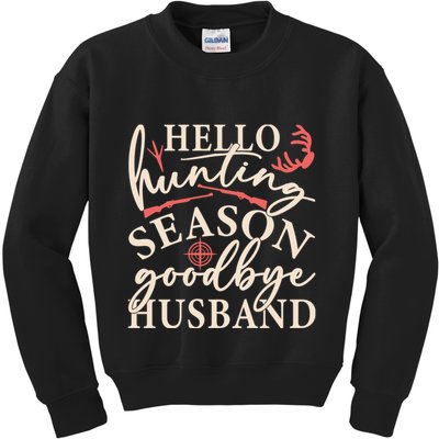 Hello Hunting Season Goodbye Husband Kids Sweatshirt