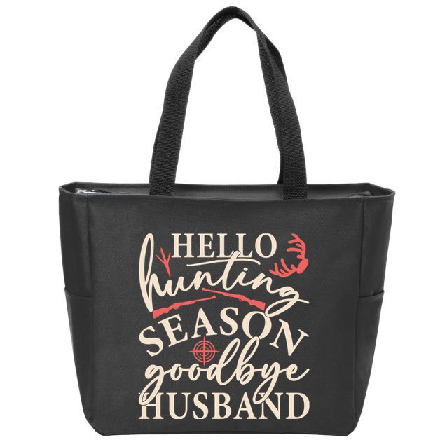 Hello Hunting Season Goodbye Husband Zip Tote Bag