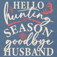 Hello Hunting Season Goodbye Husband Garment-Dyed Sweatshirt