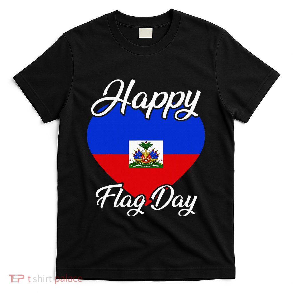 Haiti Heritage Since 1804 Proud Zoe Happy Haitian Flag Day T-Shirt