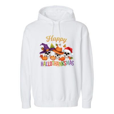 Happy Hallothanksmas Skull Halloween Thanksgiving Xmas Funny Gift Garment-Dyed Fleece Hoodie