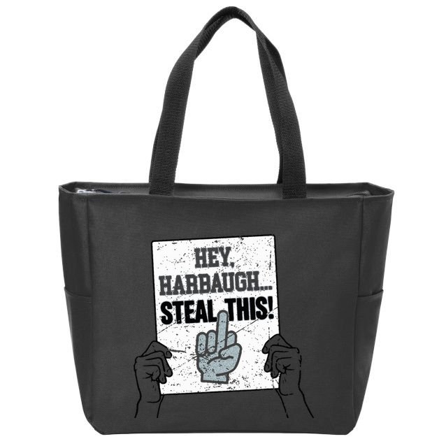 hey harbaugh steal this  Zip Tote Bag