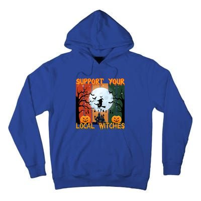 Happy Halloween Support Your Local Witches Gift Tall Hoodie