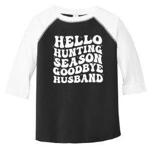 Hello Hunting Season Goodbye Husband Toddler Fine Jersey T-Shirt