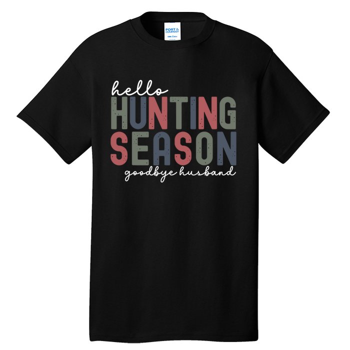 Hello Hunting Season Goodbye Husband Tall T-Shirt