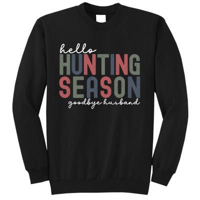 Hello Hunting Season Goodbye Husband Tall Sweatshirt