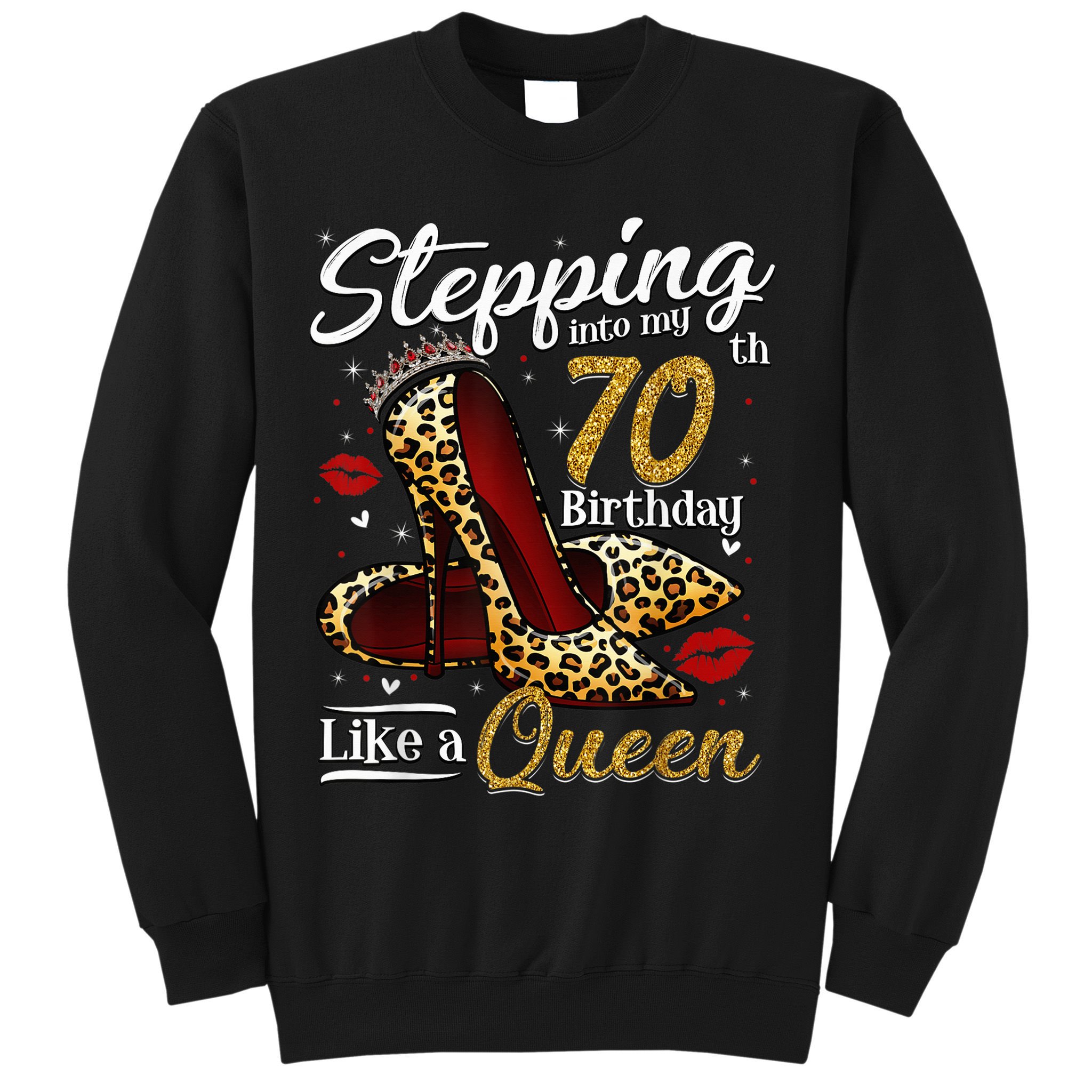 High Heels Stepping Into My 70th Birthday 70 and Fabulous Sweatshirt