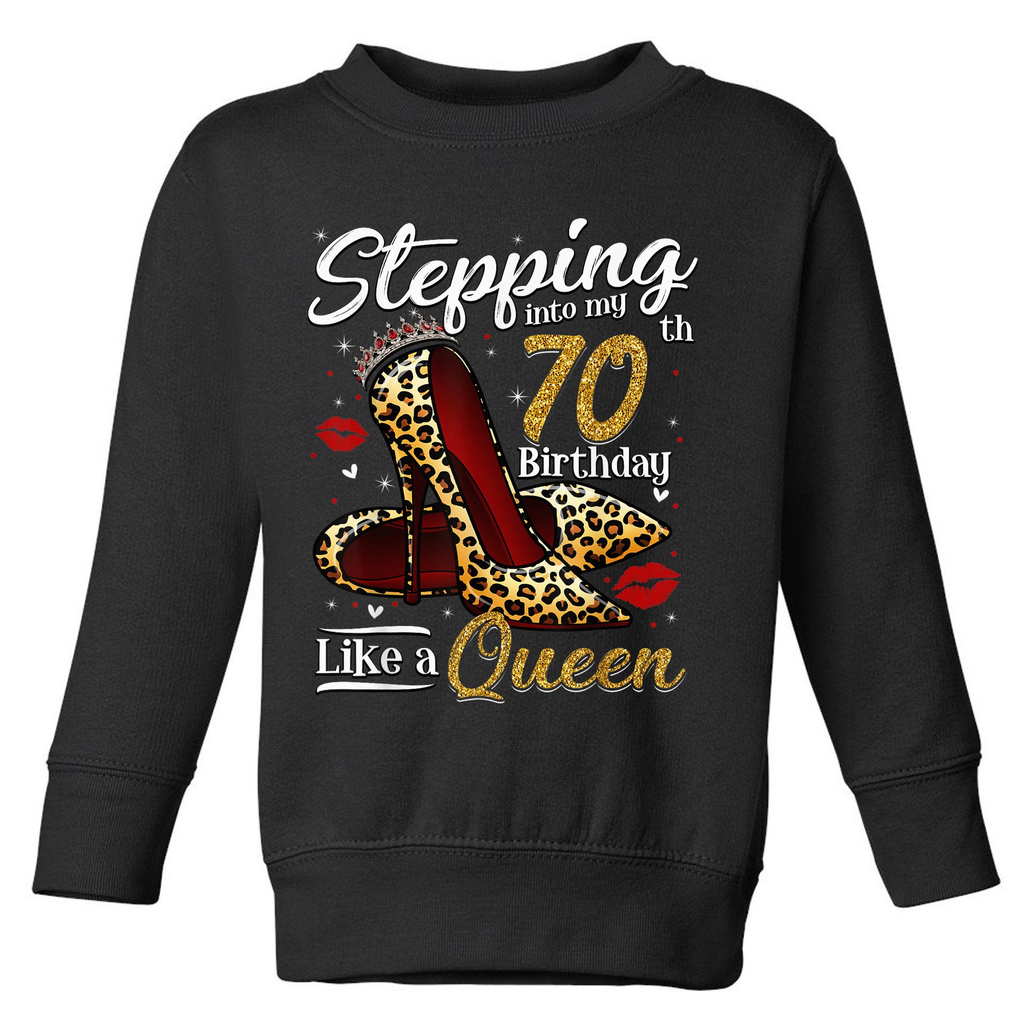 High Heels Stepping Into My 70th Birthday 70 and Fabulous Toddler Sweatshirt