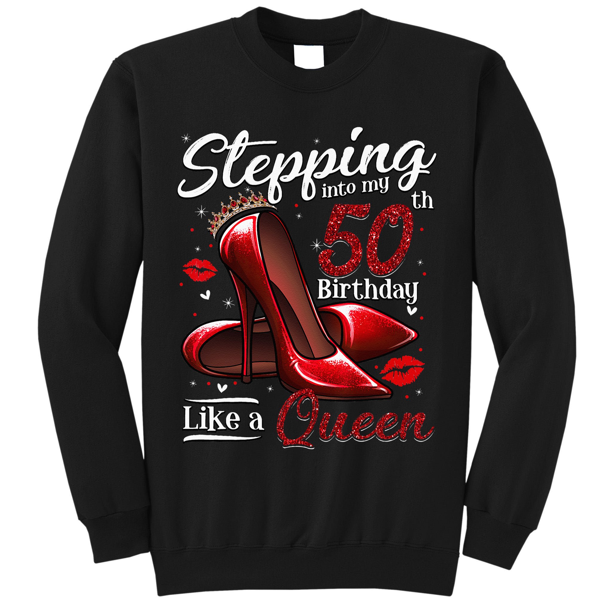 High Heels Stepping Into My 50th Birthday 50 And Fabulous Tall Sweatshirt