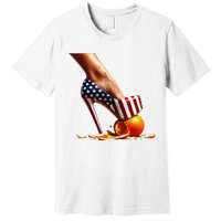 High Heels Squash Oranges; Kamala Harris Election Premium T-Shirt