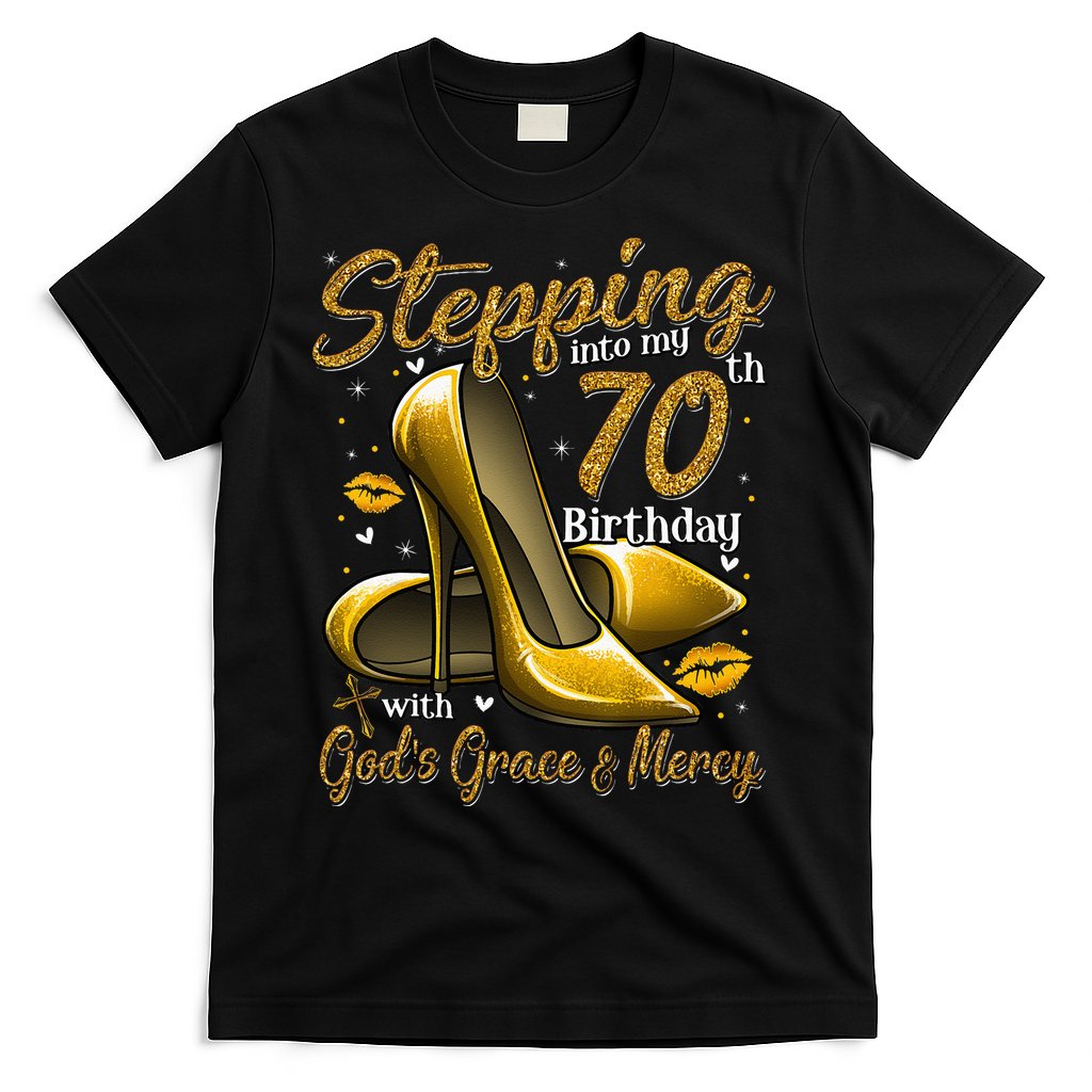 High Heels Stepping Into My 70th Birthday 70 And Fabulous T-Shirt