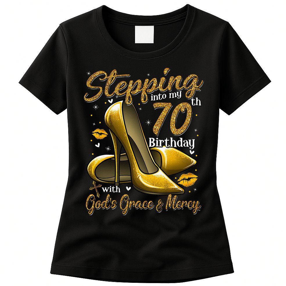High Heels Stepping Into My 70th Birthday 70 And Fabulous Womens T-Shirt