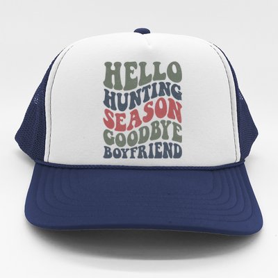 Hello Hunting Season Goodbye Boyfriend Trucker Hat