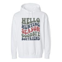 Hello Hunting Season Goodbye Boyfriend Garment-Dyed Fleece Hoodie