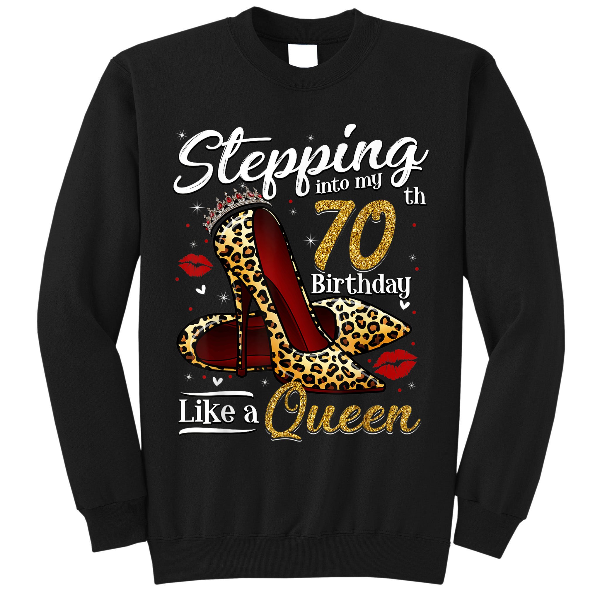 High Heels Stepping Into My 70th Birthday 70 and Fabulous Tall Sweatshirt