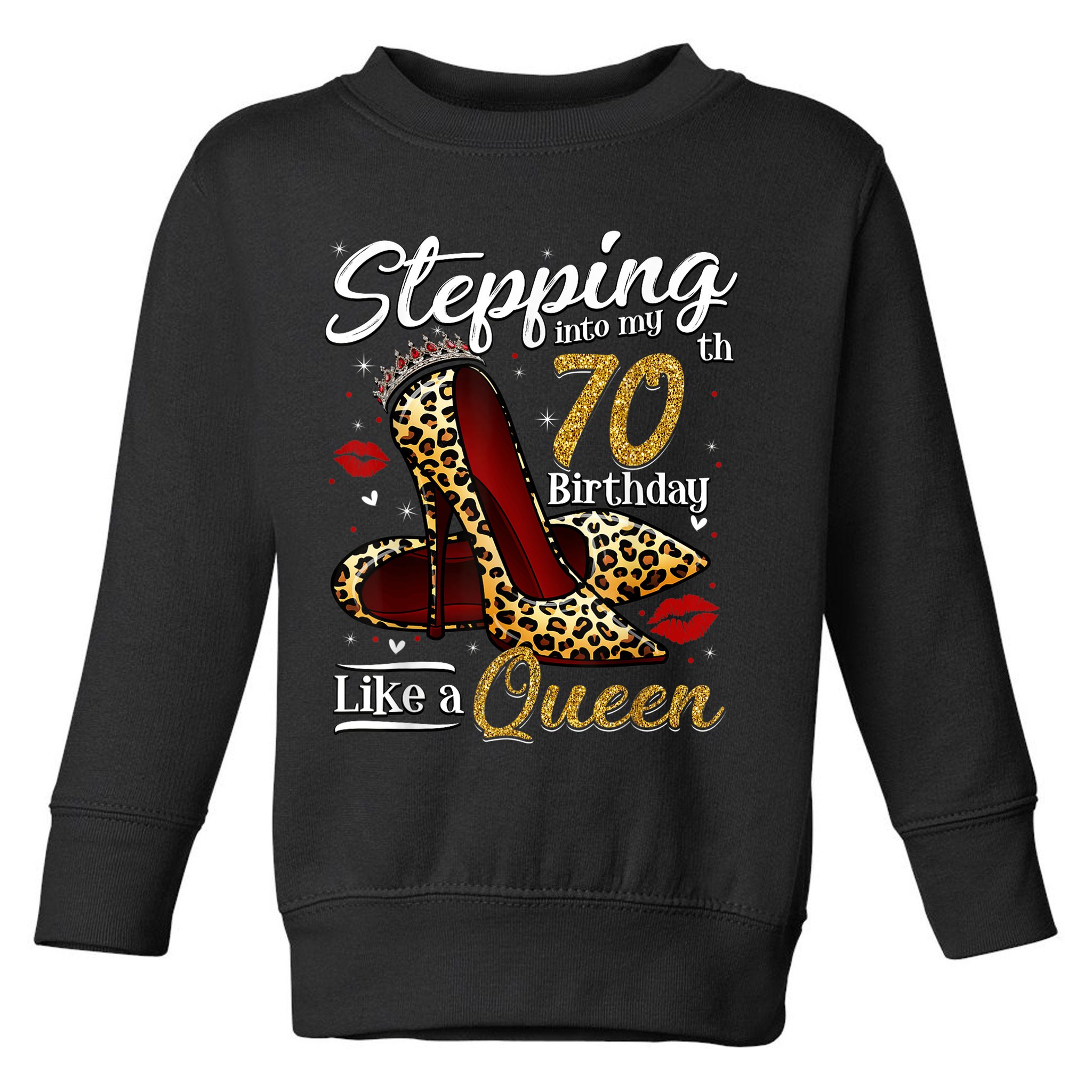 High Heels Stepping Into My 70th Birthday 70 and Fabulous Toddler Sweatshirt