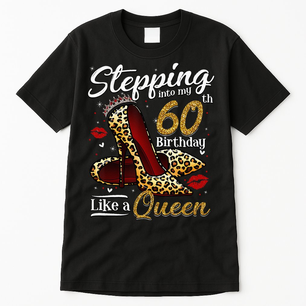 High Heels Stepping Into My 60th Birthday 60 And Fabulous Tall T-Shirt