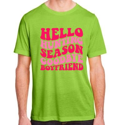 Hello Hunting Season Goodbye Boyfriend Adult ChromaSoft Performance T-Shirt