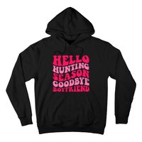 Hello Hunting Season Goodbye Boyfriend Hoodie