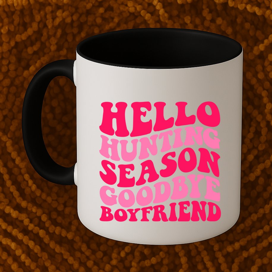 Hello Hunting Season Goodbye Boyfriend Mug