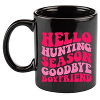 Hello Hunting Season Goodbye Boyfriend 11oz C Handle Ceramic Mug
