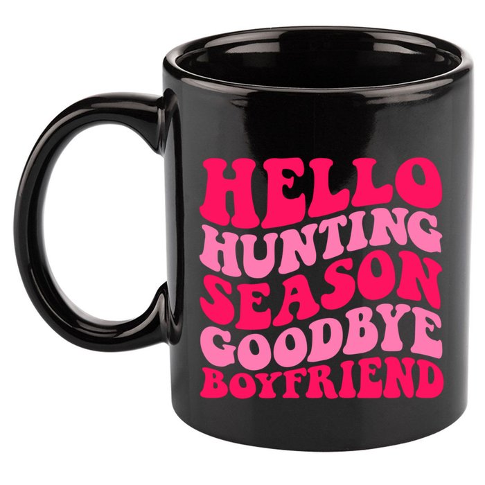 Hello Hunting Season Goodbye Boyfriend 11oz C Handle Ceramic Mug