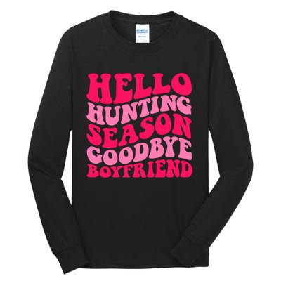 Hello Hunting Season Goodbye Boyfriend Tall Long Sleeve T-Shirt