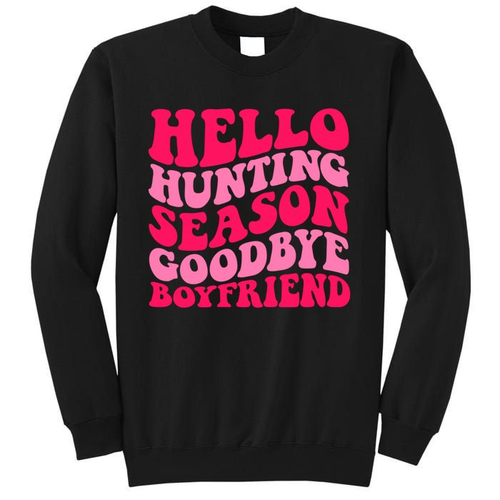 Hello Hunting Season Goodbye Boyfriend Tall Sweatshirt