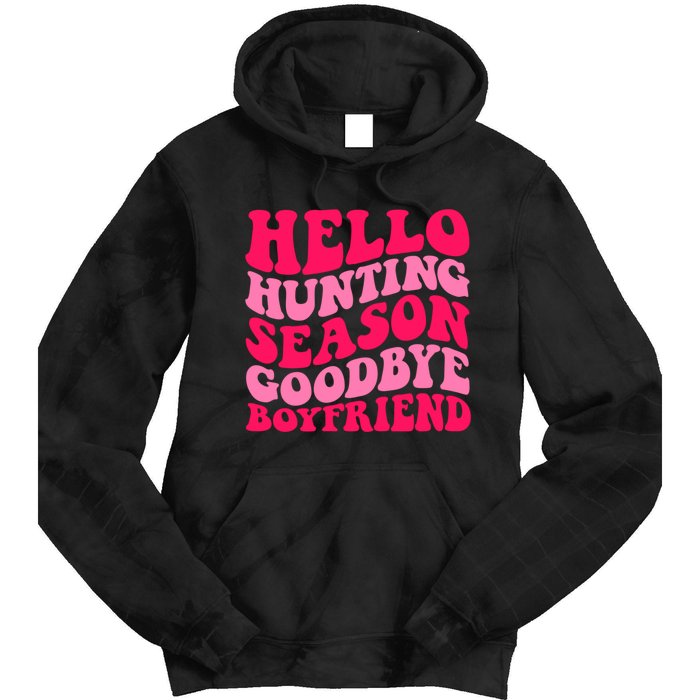 Hello Hunting Season Goodbye Boyfriend Tie Dye Hoodie