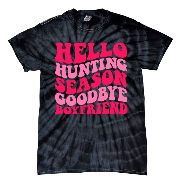 Hello Hunting Season Goodbye Boyfriend Tie-Dye T-Shirt