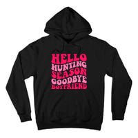 Hello Hunting Season Goodbye Boyfriend Tall Hoodie