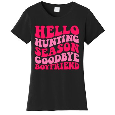 Hello Hunting Season Goodbye Boyfriend Women's T-Shirt