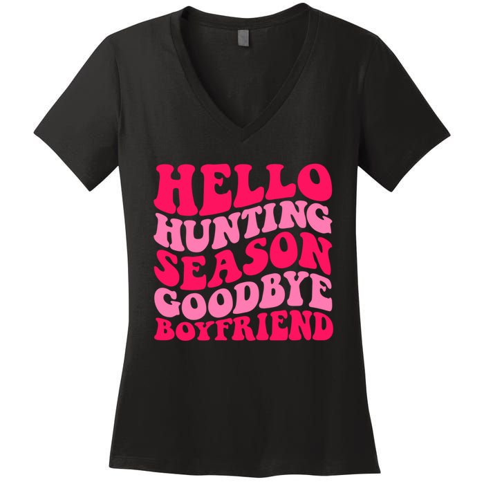 Hello Hunting Season Goodbye Boyfriend Women's V-Neck T-Shirt