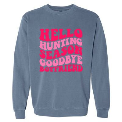 Hello Hunting Season Goodbye Boyfriend Garment-Dyed Sweatshirt