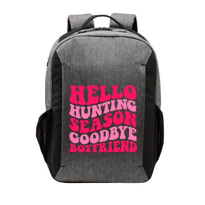 Hello Hunting Season Goodbye Boyfriend Vector Backpack