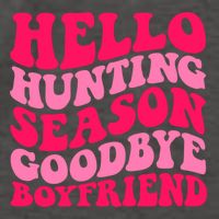 Hello Hunting Season Goodbye Boyfriend Vector Backpack