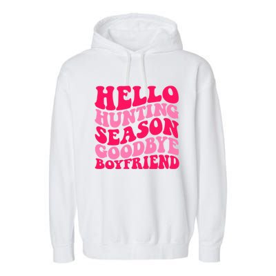 Hello Hunting Season Goodbye Boyfriend Garment-Dyed Fleece Hoodie