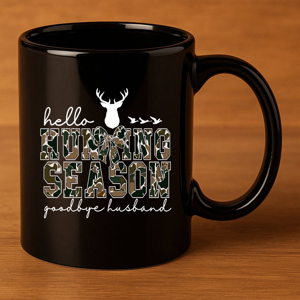 Hello Hunting Season Goodbye Husband Gift 11oz C Handle Ceramic Mug